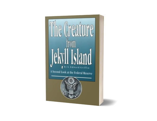 the creature of the jakyll island exposing the federal reserve